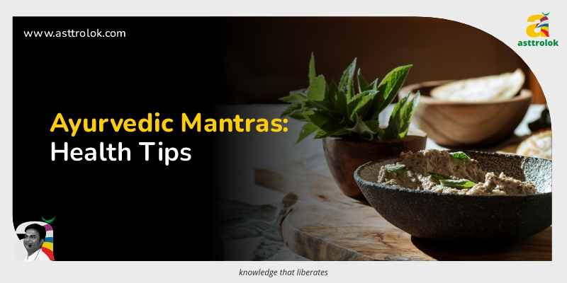 Ayurvedic Mantras: Health Tips